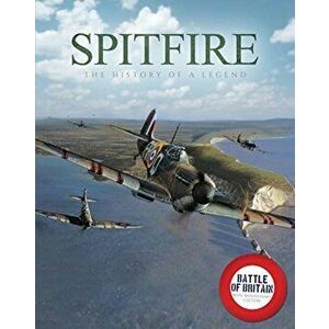 Spitfire: The History of a Legend, Hardcover - Mike Lepine imagine