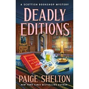 Deadly Editions: A Scottish Bookshop Mystery, Hardcover - Paige Shelton imagine
