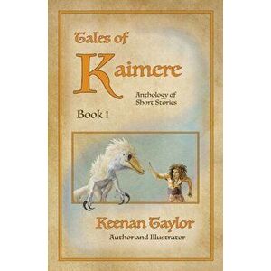 Tales of Kaimere: Anthology 1, Paperback - Keenan Taylor imagine