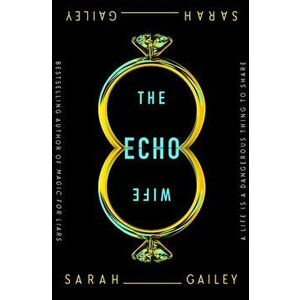 The Echo Wife, Hardcover - Sarah Gailey imagine