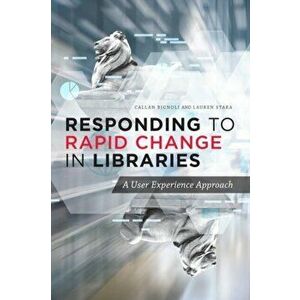 Responding to Rapid Change in Libraries, Paperback - Callan Bignoli imagine