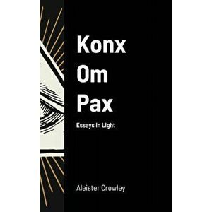 Konx Om Pax, Hardcover - Aleister Crowley imagine