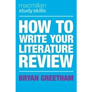 How to Write Your Literature Review, Paperback - Bryan Greetham imagine