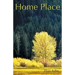 Home Place, Paperback - Elisa Adler imagine