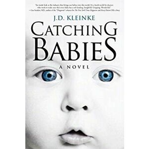 Catching Babies, Paperback - J. D. Kleinke imagine