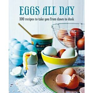 Eggs All Day: 100 Recipes to Take You from Dawn to Dusk, Hardcover - *** imagine