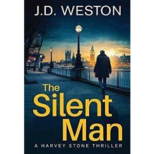 The Silent Man: A British Detective Crime Thriller, Hardcover - J. D. Weston imagine