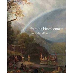 Framing First Contact, Volume 38: From Catlin to Russell, Hardcover - Kate Elliott imagine
