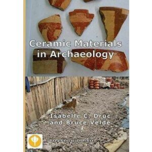 Ceramic Materials in Archaeology, Paperback - Isabelle C. Druc imagine