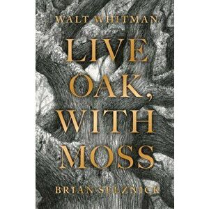 Live Oak, with Moss, Paperback - Walt Whitman imagine