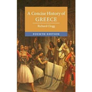 A Concise History of Greece, Paperback - Richard Clogg imagine