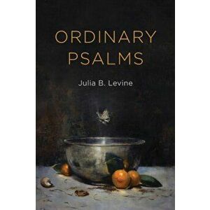 Ordinary Psalms, Paperback - Julia B. Levine imagine