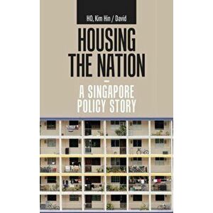 Housing the Nation - a Singapore Policy Story, Hardcover - Kim Hin /. David Ho imagine