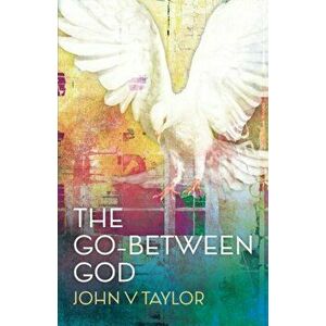 The Go-Between God: New Edition, Paperback - John V. Taylor imagine
