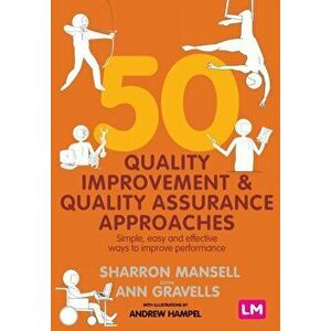 50 Quality Improvement and Quality Assurance Approaches: Simple, Easy and Effective Ways to Improve Performance - Sharron Mansell imagine