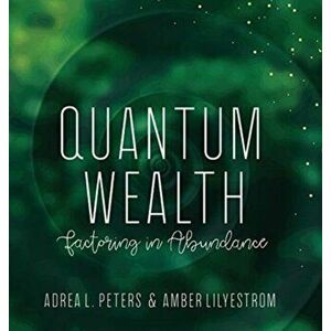 Quantum Wealth, Hardcover - Adrea L. Peters imagine