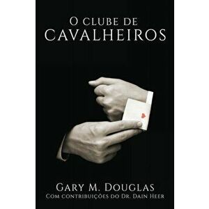 O Clube de Cavalheiros (Portuguese), Paperback - Gary M. Douglas imagine