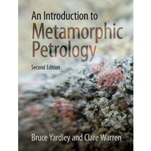An Introduction to Metamorphic Petrology, Paperback - Bruce Yardley imagine