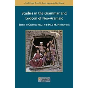 Studies in the Grammar and Lexicon of Neo-Aramaic, Paperback - Geoffrey Khan imagine