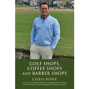 Golf Shops, Coffee Shops & Barber Shops, Paperback - Chris Rowe imagine