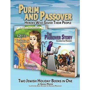 Purim and Passover: Heroes Who Saved Their People: The Great Leader Moses and the Brave Queen Esther (Two Books in One) - Sarah Mazor imagine