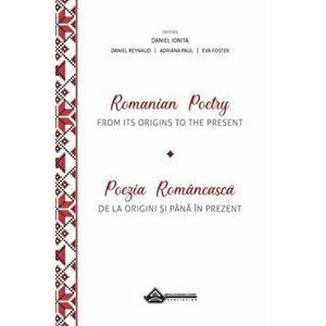 Romanian Poetry from its Origins to the Present: A Bilingual Anthology, Hardcover - Daniel Ionita imagine