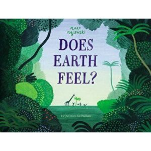 Does Earth Feel?: 14 Questions for Humans, Hardcover - Marc Majewski imagine