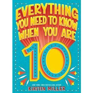 Everything You Need to Know When You Are 10, Hardcover - Kirsten Miller imagine