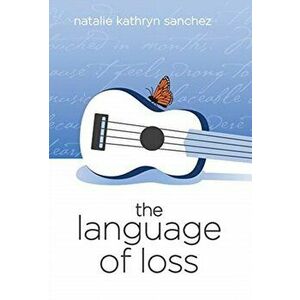 The Language of Loss, Hardcover - Natalie Sanchez imagine