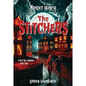 The Stitchers (Fright Watch #1), Hardcover - Lorien Lawrence imagine