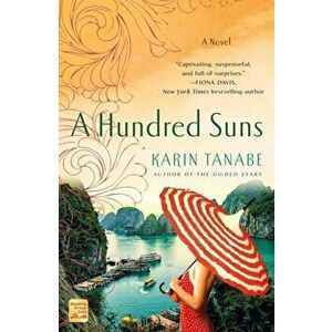 A Hundred Suns, Paperback - Karin Tanabe imagine