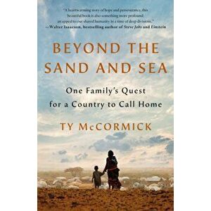 Beyond the Sand and Sea: One Family's Quest for a Country to Call Home, Hardcover - Ty McCormick imagine