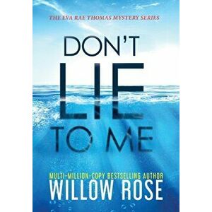 Don't Lie To Me, Hardcover - Willow Rose imagine