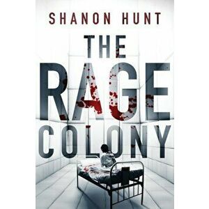 The Rage Colony, Paperback - Shanon Hunt imagine