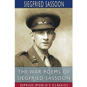 The War Poems of Siegfried Sassoon (Esprios Classics), Paperback - Siegfried Sassoon imagine