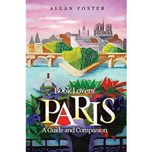 Book Lovers' Paris, Paperback - Allan Foster imagine
