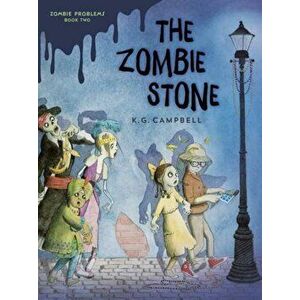 The Zombie Stone, Hardcover - K. G. Campbell imagine