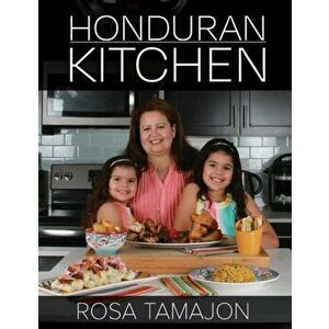 Honduran Kitchen, Hardcover - Rosa Tamajon imagine