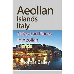 Aeolian Islands Italy, Paperback - Thomas Bailey imagine