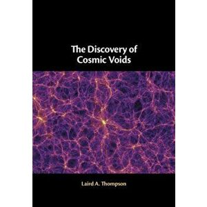 The Discovery of Cosmic Voids, Hardcover - Laird A. Thompson imagine