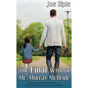 The Final Wish of Mr. Murray McBride, Hardcover - Joe Siple imagine