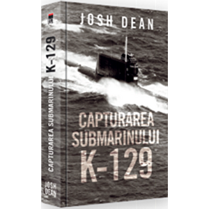 Capturarea submarinului K-129 - Josh Dean imagine