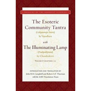 The Esoteric Community Tantra with the Illuminating Lamp: Volume I: Chapters 1-12, Hardcover - *** imagine