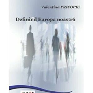 Definind Europa noastra - Valentina Pricopie imagine