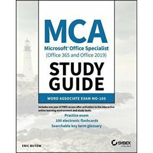MCA Microsoft Office Specialist (Office 365 and Office 2019) Study Guide: Word Associate Exam Mo-100, Paperback - Eric Butow imagine
