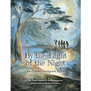 By The Light of The Night: An Oromo Immigrant Story, Paperback - Sheiko Nagawo imagine