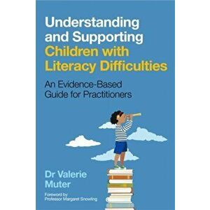 Understanding and Supporting Children with Literacy Difficulties: An Evidence-Based Guide for Practitioners, Paperback - Valerie Muter imagine
