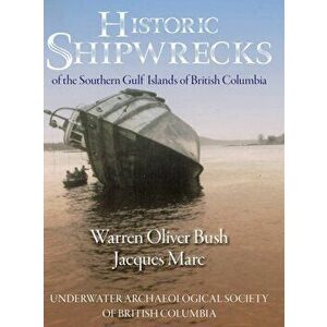 Historic Shipwrecks of the Southern Gulf Islands of British Columbia, Hardcover - Jacques Marc imagine