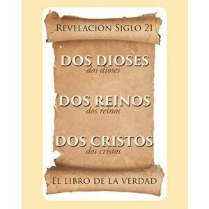 El libro de la verdad: Dos Dioses, Dos Reinos, Dos Cristos - Revelación Siglo 21, Paperback - Jesús Agudelo imagine