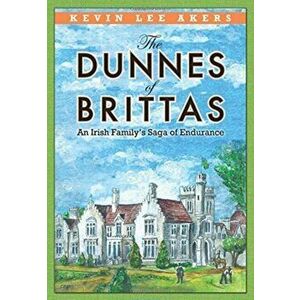 The Dunnes of Brittas, Hardcover - Kevin Lee Akers imagine